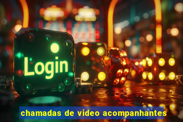 chamadas de video acompanhantes